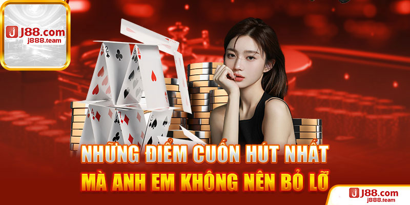 Các sản phẩm phong phú luôn được cải tiến mỗi ngày là điểm mạnh cuối hút tại Casino J88