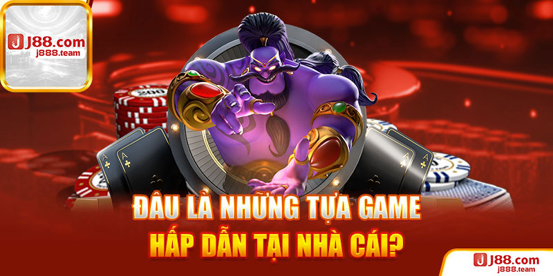 Tổng hợp những trò chơi bài nổi bật nhất tại casino J88