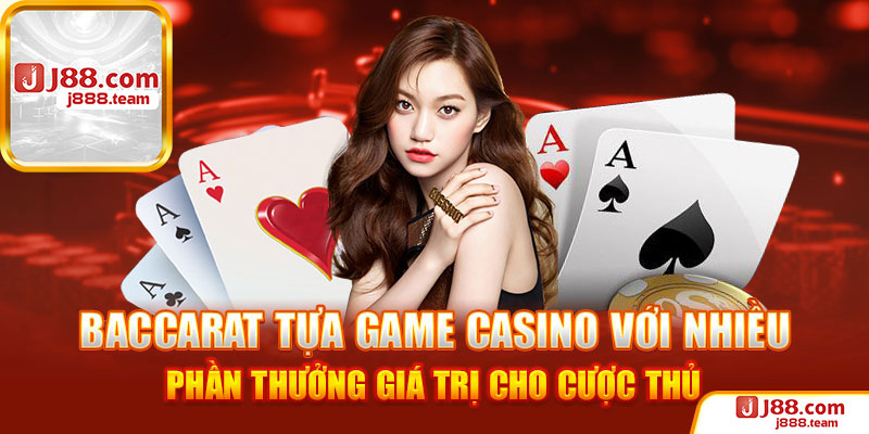 Baccarat là tựa game được yêu thích nhất tại Casino J88