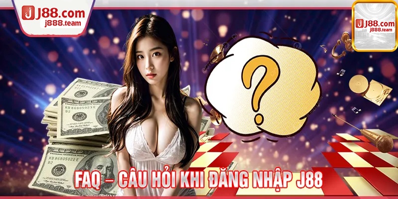 FAQ – Những câu hỏi thường gặp khi đăng nhập J88