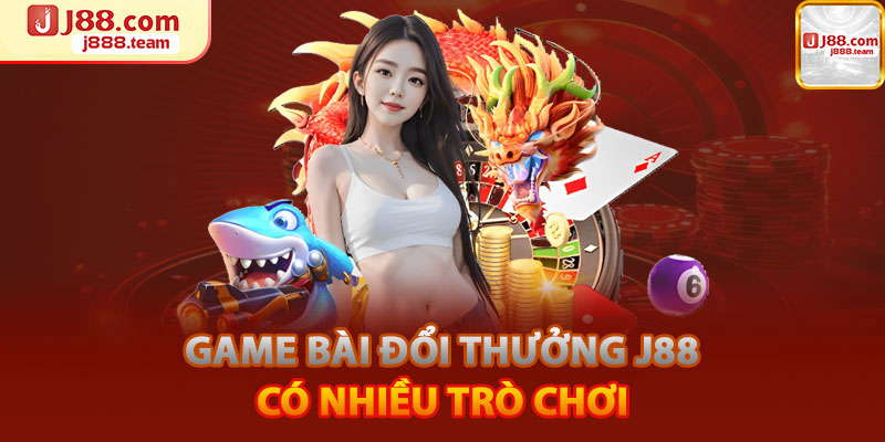 Top trò chơi Hot nhất tại sảnh game bài J88