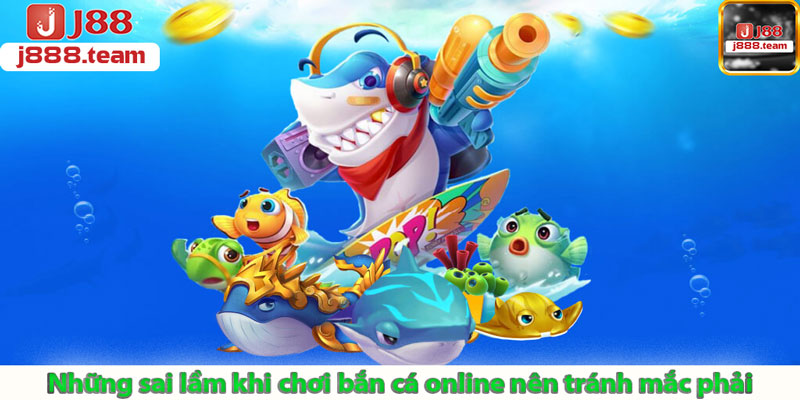 Những sai lầm khi chơi bắn cá online nên tránh mắc phải