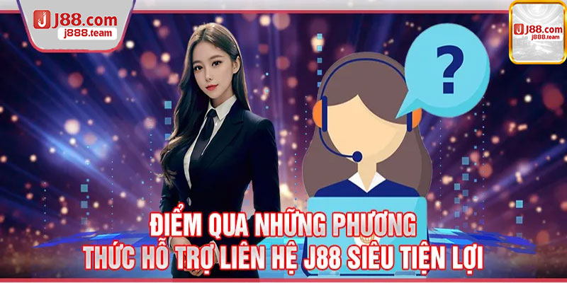 Các dịch vụ liên lạc J88 hiện đang được hỗ trợ trong hệ thống