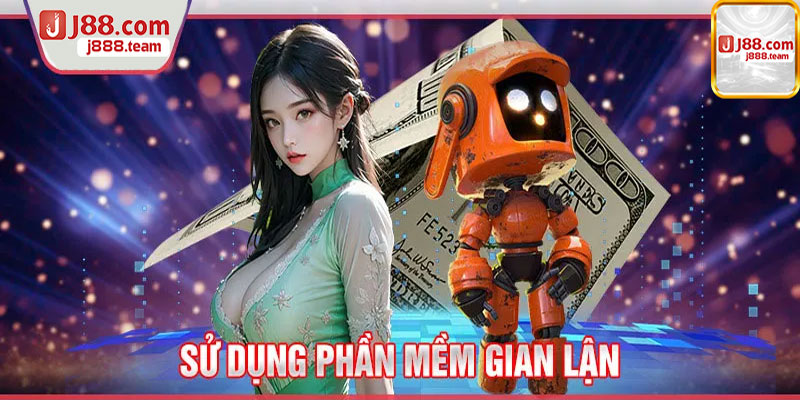 Lợi dụng phần mềm Hack và gian lận