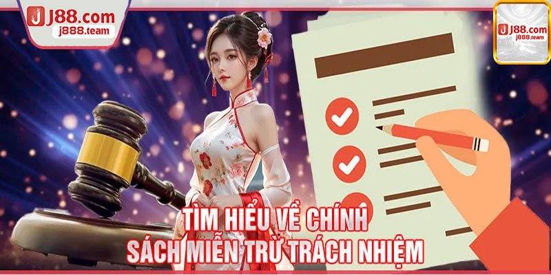 Chính sách miễn trừ trách nhiệm như thế nào?