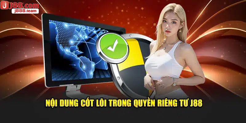 Thông tin chi tiết về quyền riêng tư tại J88