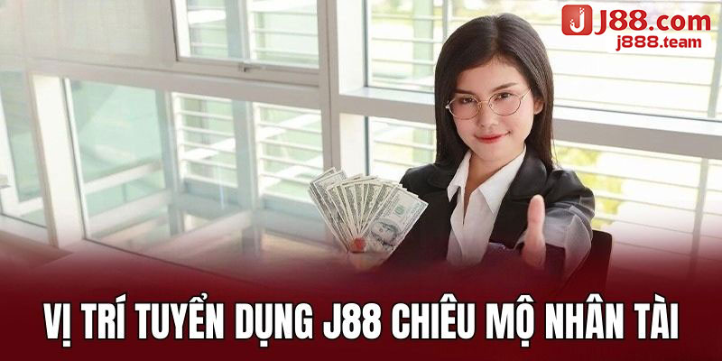 Các vị trí tuyển dụng J88 đang tìm kiếm