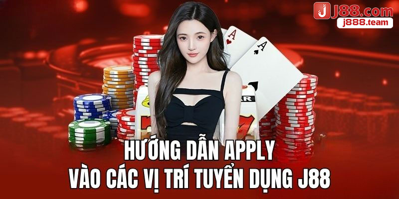 Hướng dẫn cách thức ứng tuyển vào các vị trí tại J88