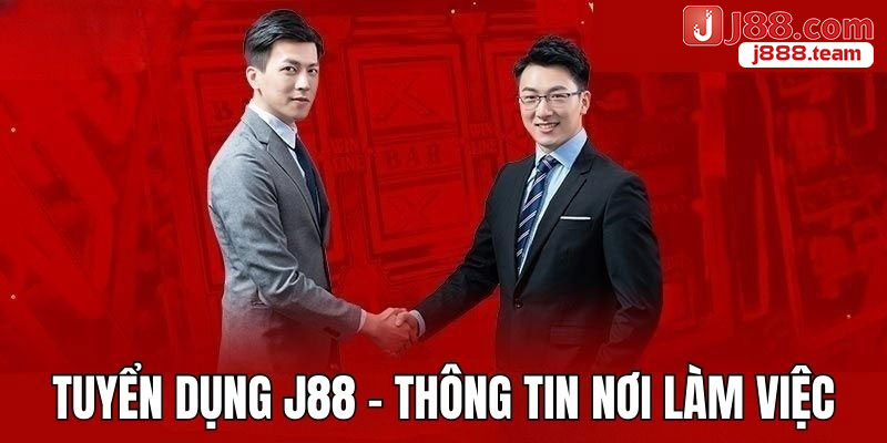 Khám phá thông tin về môi trường làm việc tại J88