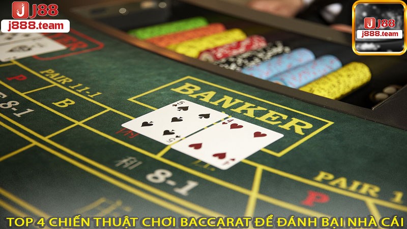 Top 4 chiến thuật chơi Baccarat để đánh bại nhà cái