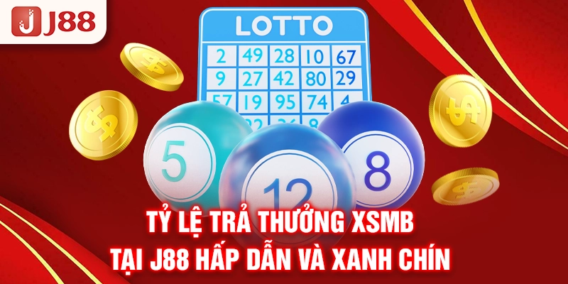 Tỷ lệ trả thưởng XSMB tại J88 hấp dẫn và xanh chín