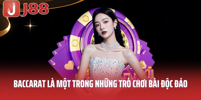 Baccarat là một trong những trò chơi bài độc đáo