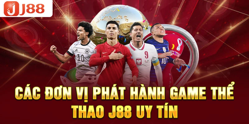 Các đơn vị phát hành game thể thao J88 uy tín