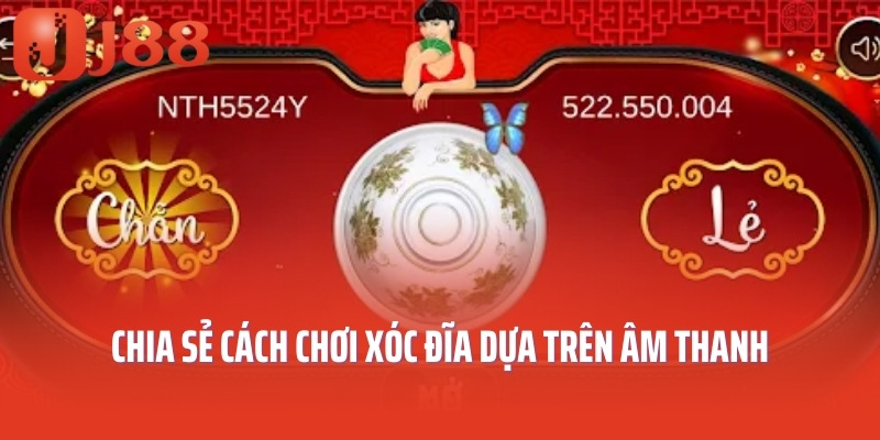 Chia sẻ cách chơi xóc đĩa dựa trên âm thanh