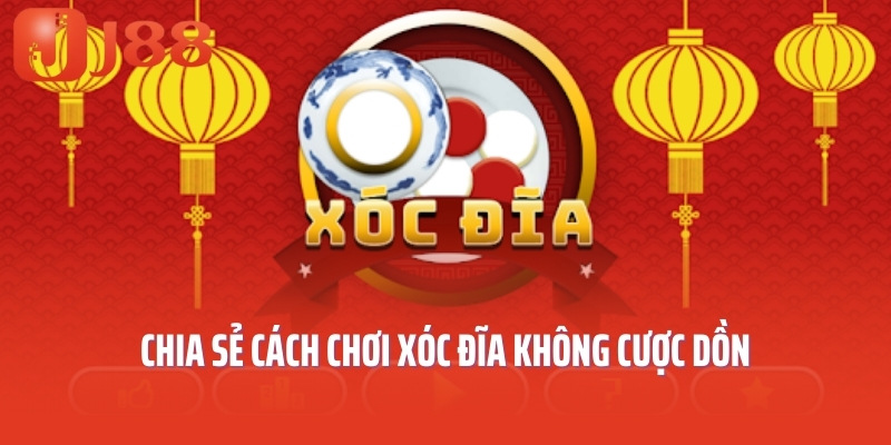Chia sẻ cách chơi xóc đĩa không cược dồn