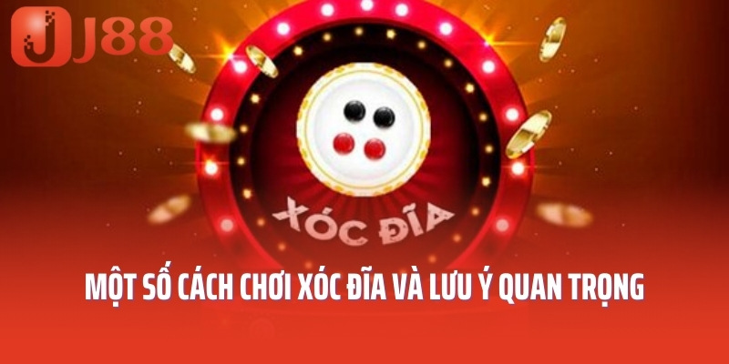 Một số cách chơi xóc đĩa và lưu ý quan trọng