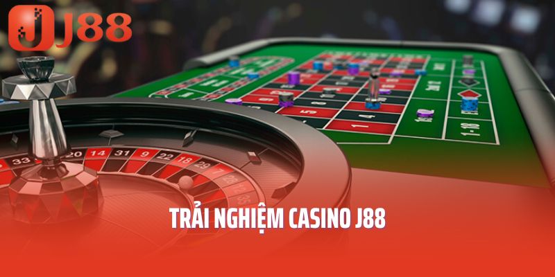 Trải nghiệm casino J88