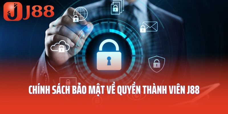 Chính sách bảo mật về quyền thành viên J88
