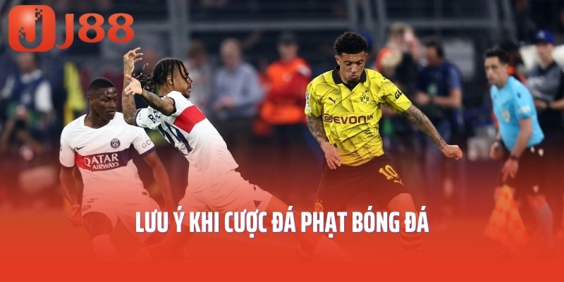 Lưu ý khi cược đá phạt bóng đá