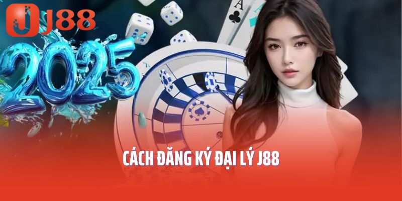 Cách đăng ký đại lý J88