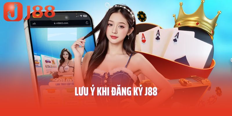 Lưu ý khi đăng ký J88