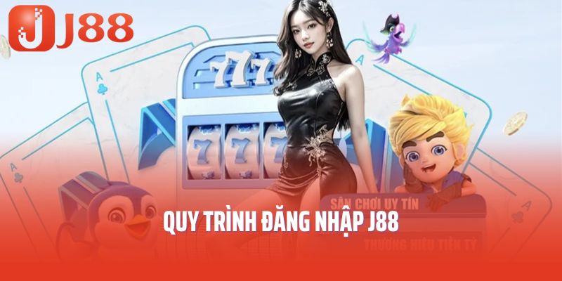 Quy trình đăng nhập J88