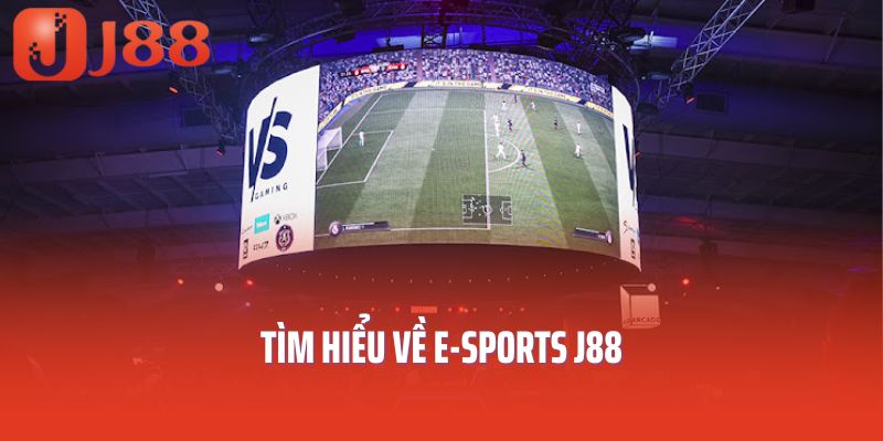 Tìm hiểu về E-Sports J88