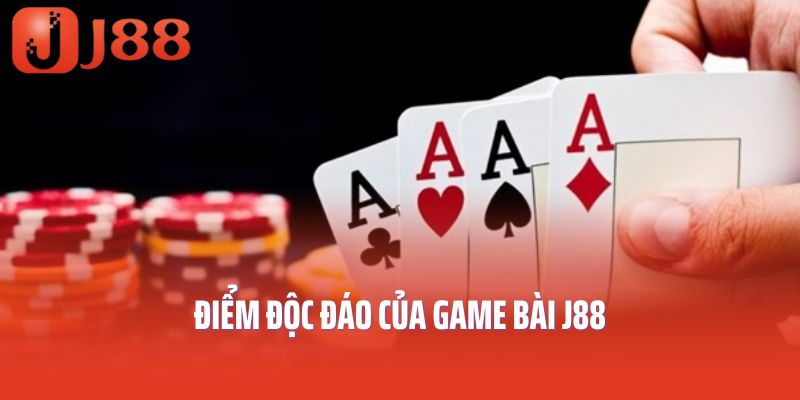 Điểm độc đáo của game bài J88