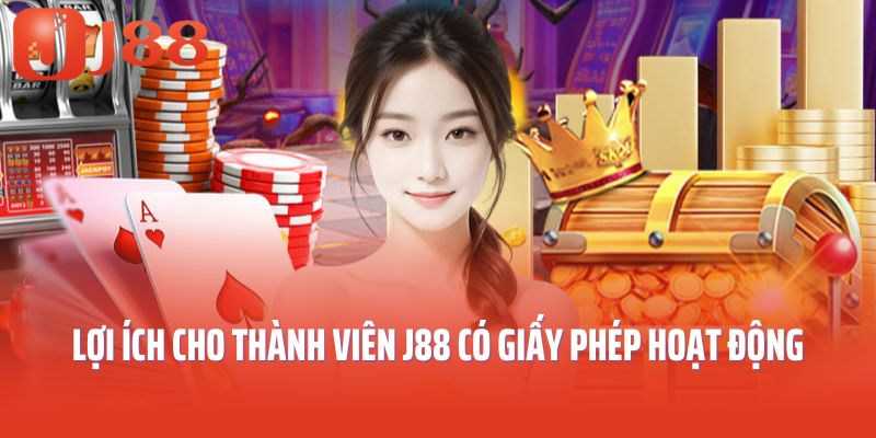 Lợi ích cho thành viên J88 có giấy phép hoạt động