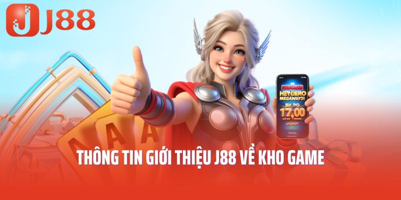 Thông tin giới thiệu J88 về kho game