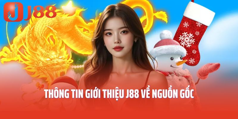Thông tin giới thiệu J88 về nguồn gốc