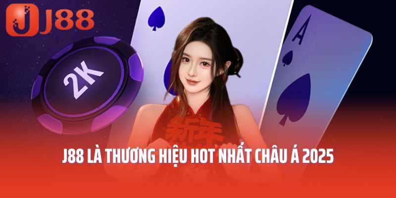 J88 là thương hiệu hot nhất châu Á 2025