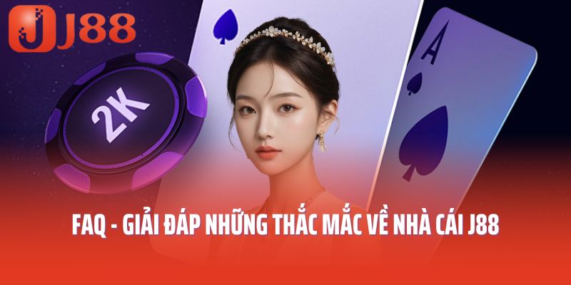FAQ - Giải đáp những thắc mắc về nhà cái J88