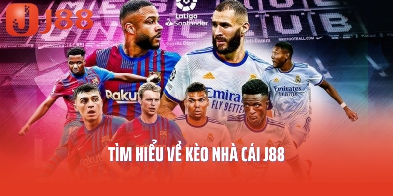 Tìm hiểu về kèo nhà cái J88