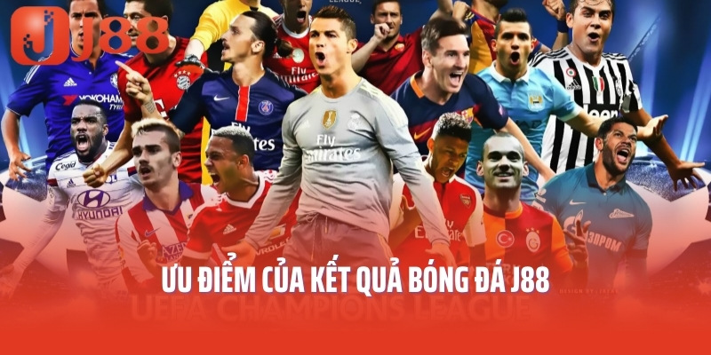 Ưu điểm của kết quả bóng đá J88