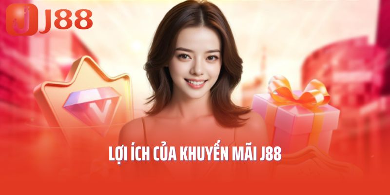 Lợi ích của khuyến mãi J88