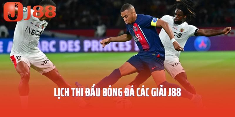 Lịch thi đấu bóng đá các giải J88