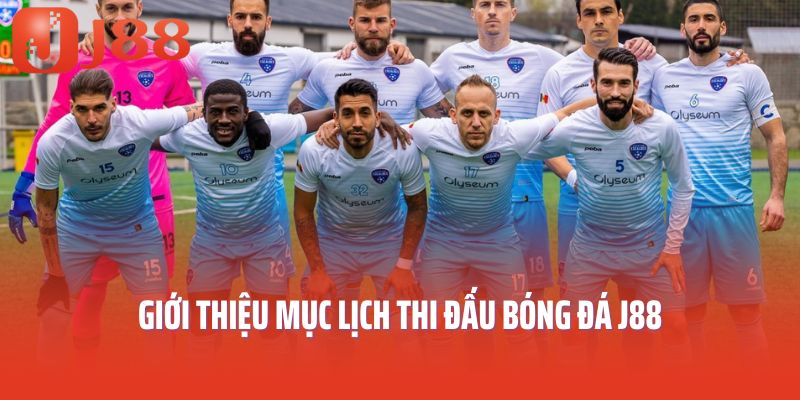Giới thiệu mục lịch thi đấu bóng đá J88