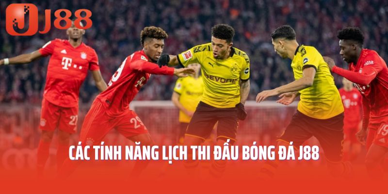Các tính năng lịch thi đấu bóng đá J88