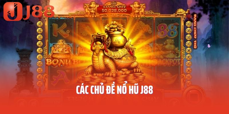 Các chủ đề nổ hũ J88