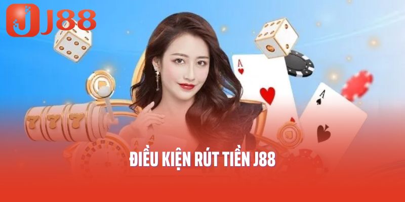 Điều kiện rút tiền J88