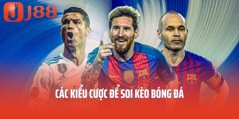 Các kiểu cược để soi kèo bóng đá