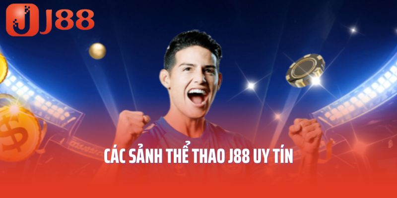 Các sảnh thể thao J88 uy tín