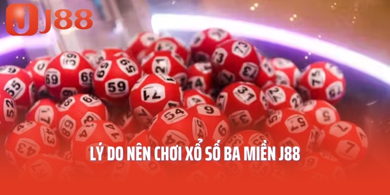 Lý do nên chơi xổ số ba miền J88