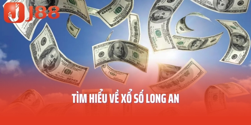 Tìm hiểu về xổ số Long An