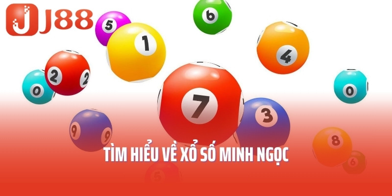 Tìm hiểu về xổ số Minh Ngọc