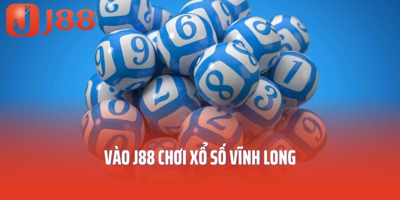 Vào J88 chơi xổ số Vĩnh Long