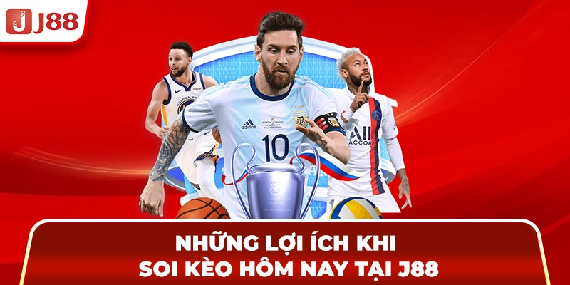 Những lợi ích khi soi kèo hôm nay tại J88
