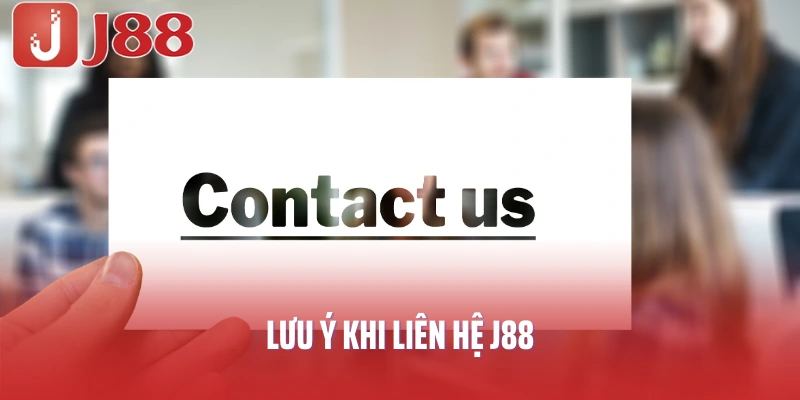 Lưu ý khi liên hệ J88